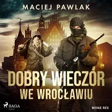 Dobry wieczór we Wrocławiu - Maciej Pawlak