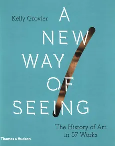 A New Way of Seeing - Kelly Grovier