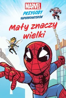 Mały znaczy wielki Marvel Przygody superbohaterów - MacKenzie Cadenhead, Sean Ryan