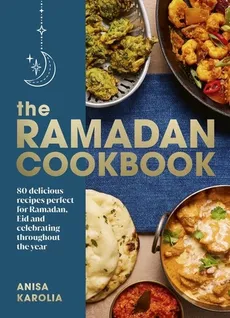 The Ramadan Cookbook - Anisa Karolia