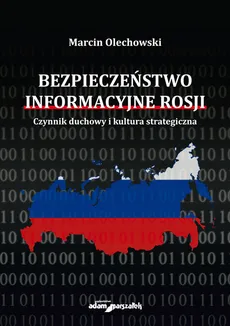 Bezpieczeństwo informacyjne Rosji - Outlet - Marcin Olechowski