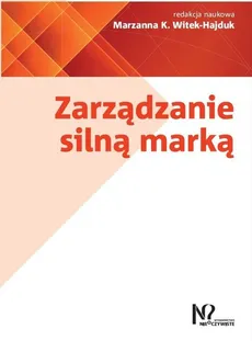 Zarządzanie silną marką - Outlet - Witek-Hajduk Marzanna K.