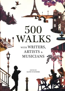 500 Walks with Writers Artists and musicians - Kath Stathers