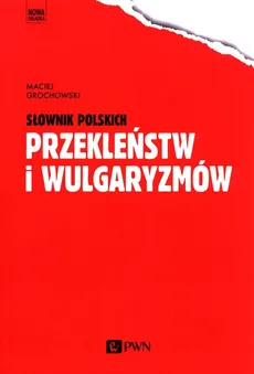 Słownik polskich przekleństw i wulgaryzmów - Outlet - Maciej Grochowski