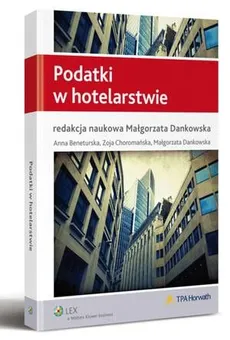 Podatki w hotelarstwie - Anna Beneturska, Małgorzata Dankowska, Zoja Choromańska