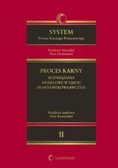 System Prawa Karnego Procesowego. Tom II. Proces karny - rozwiązania modelowe w ujęciu prawnoporównawczym - Piotr Hofmański, Piotr Kruszyński