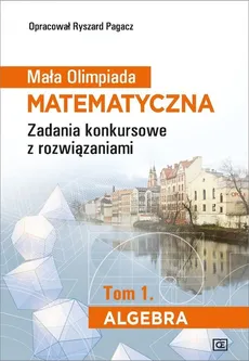 Mała Olimpiada Matematyczna Tom 1 Algebra - Outlet - Ryszard Pagacz