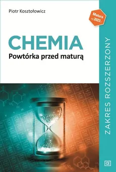 Chemia Powtórka przed maturą Zakres rozszerzony - Outlet - Piotr Kosztołowicz