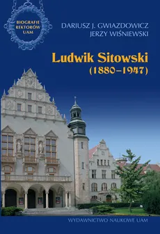 Ludwik Sitowski (1880-1947) - Gwiazdowicz J. Dariusz, Jerzy Wiśniewski