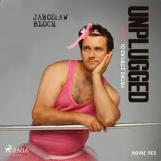 Unplugged czyli 50 twarzy świra - Jarosław Bloch