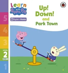 Learn with Peppa Phonics Level 2 Book 4 - Up! Down! and Park Town Phonics Reader