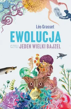 Ewolucja, czyli jeden wielki bajzel - Leo Grasset