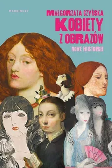 Kobiety z obrazów Nowe historie - Małgorzata Czyńska