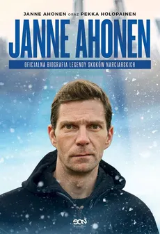 Janne Ahonen Oficjalna biografia legendy skoków narciarskich - Outlet - Janne Ahonen, Pekka Holopainen