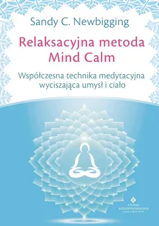 Relaksacyjna metoda Mind Calm - Outlet - Newbigging Sandy C.