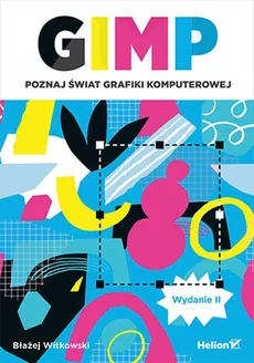 GIMP Poznaj świat grafiki komputerowej - Outlet - Błażej Witkowski