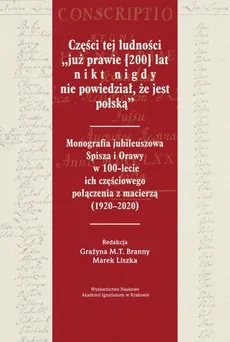 Części tej ludności „już prawie [200] lat nikt nigdy nie powiedział, że jest polską” - Liszka Marek, red. nauk. Grażyna M.T. Branny