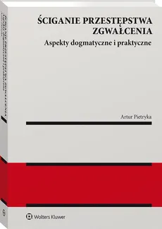 Ściganie przestępstwa zgwałcenia - Artur Pietryka