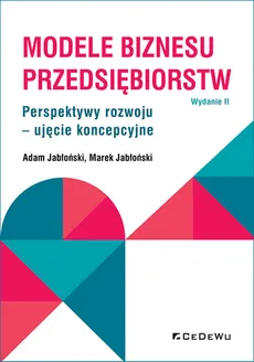 Modele biznesu przedsiębiorstw. - Adam Jabłoński, Marek Jabłoński