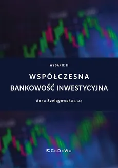 Współczesna bankowość inwestycyjna - Anna Szelągowska