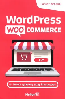 Wordpress Woocommerce. Stwórz zyskowny sklep internetowy - Outlet - Pichalski Dariusz
