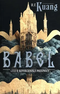 Babel czyli o konieczności przemocy - Outlet - Kuang Rebecca F.