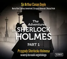 The Adventures of Sherlock Holmes. Part 1. Przygody Sherlocka Holmesa w wersji do nauki angielskiego - Dariusz Jemielniak, Grzegorz Komerski, Maciej Polak, Marta Fihel, Sir Arthur Conan Doyle