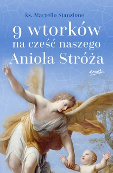 9 wtorków na cześć naszego Anioła Stróża - Marcello Stanzione ks.
