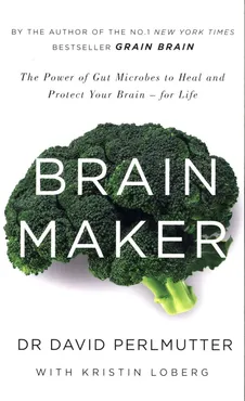 Brain Maker - Kristin Loberg, David Perlmutter