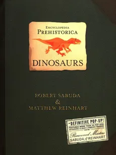 Encyclopedia Prehistorica Dinosaurs - Matthew Reinhart, Robert Sabuda