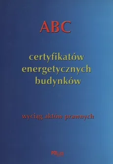 ABC Certyfikatów energetycznych budynków wyciąg aktów prawnych