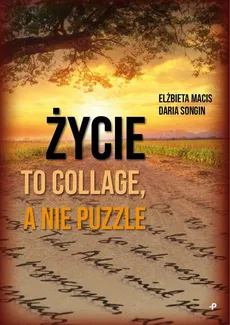 Życie to collage, a nie puzzle - Daria Songin, Elżbieta Macis