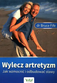 Wylecz artretyzm - Bruce Fife