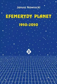 Efemerydy planet 1950-2050 - Janusz Nawrocki