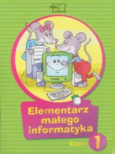 Elementarz małego informatyka 1 Podręcznik z płytą CD - Ewelina Sęk, Anna Stankiewicz-Chatys