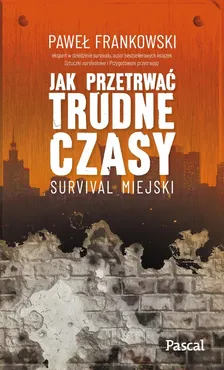 Jak przetrwać trudne czasy Survival miejski - Outlet - Paweł Frankowski