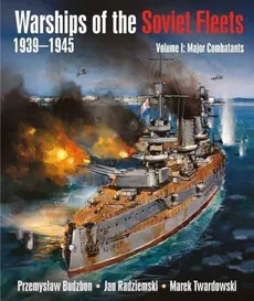 Warships of the Soviet Fleets 1939-1945 - Przemysław Budzbon, Jan Radziemski, Marek Twardowski