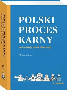 Polski proces karny - Anna Gerecka-Żołyńska, Barbara Janusz-Pohl, Martyna Kusak, Paweł Wiliński, Piotr Karlik, Stanisław Stachowiak