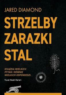 Strzelby, zarazki i stal Krótka historia ludzkości - Jared Diamond