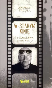 W starym kinie Stanisława Janickiego - Andrzej Pacuła