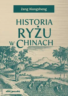 Historia ryżu w Chinach - Outlet - Zeng Xiongsheng