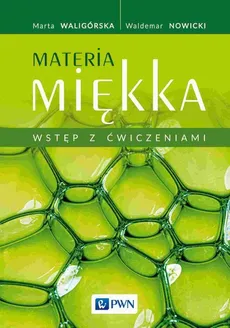 Materia miękka Wstęp z ćwiczeniami - Marta Waligórska, Waldemar Nowicki