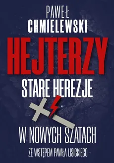 Hejterzy Stare Herezje w nowych szatach - Paweł Chmielewski