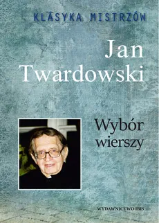 Klasyka Mistrzów Wybór wierszy - Jan Twardowski
