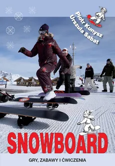 Snowboard. Gry, zabawy i ćwiczenia - Piotr Kunysz, Urszula Sabat