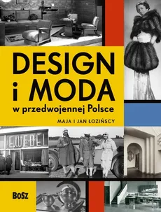 Design i moda w przedwojennej Polsce - Outlet - Maja Łozińska, Jan Łoziński