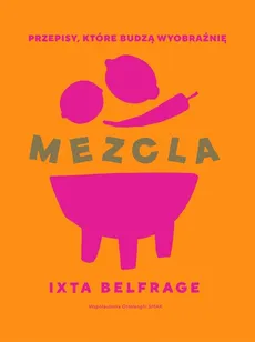 MEZCLA Przepisy, które budzą wyobraźnię - Outlet - Ixta Belfrage