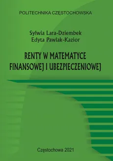 Renty w matematyce finansowej i ubezpieczeniowej - Edyta Pawlak-Kazior, Sylwia Lara-Dziembek