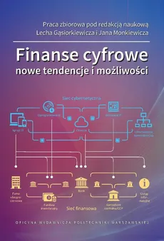 Finanse cyfrowe. Nowe tendencje i możliwości - Jan Monkiewicz, Lech Gąsiorkiewicz
