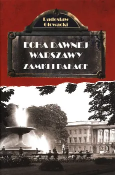 Echa dawnej Warszawy Zamki i pałace - Outlet - Radosław Głowacki